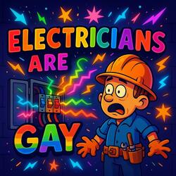Electricans Are Gay (Blue Collar Anthem)