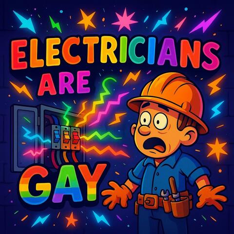 Electricans Are Gay (Blue Collar Anthem)