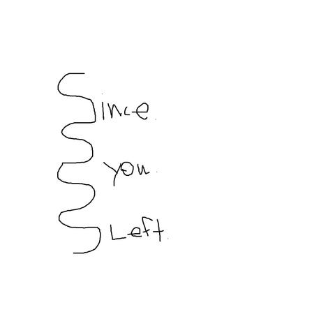 SINCE YOU LEFT