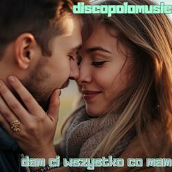 DAM CI WSZYSTKO CO MAM