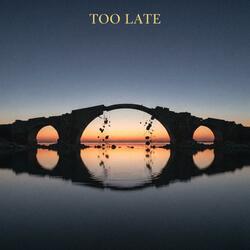 Too late (Behind time Version)