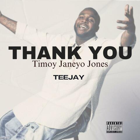 THANK YOU (Timoy Janeyo Jones)