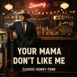 YOUR MAMA DON’T LIKE ME