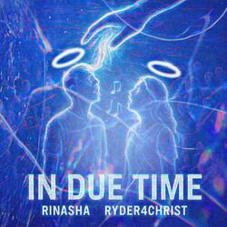 In Due Time (feat. Ryder4Christ)