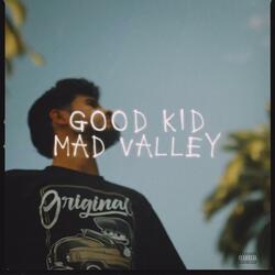 VALLEY MADE (GOOD KID MAD VALLEY)