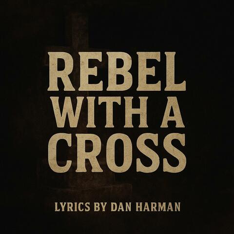 Rebel With a Cross