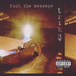 fuck the message
