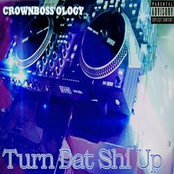 Turn Dat Shi Up