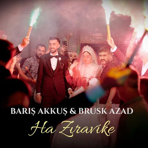 Ha Zıravike (feat. Brusk Azad & Barış Akkuş)