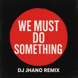 We must do something (Remix)