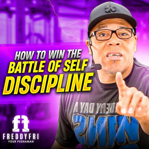 How To Win The Battle Of Self Discipline