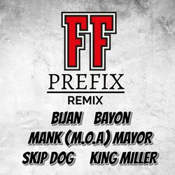 FF PREFIX (feat. Bayon, Mank (M.O.A) Mayor, Skip Dog & King Miller) (Remix)