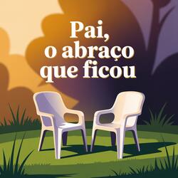 Pai, o abraço que ficou