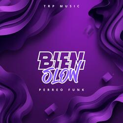Bien slow (Perreo funk)