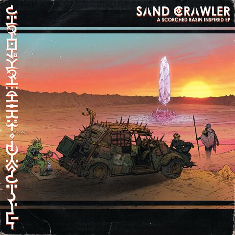 Sand Crawler (A Scorched Basin Inspired EP)