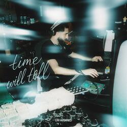 Time Will Tell