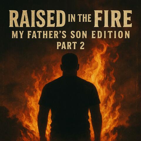 Raised in The Fire