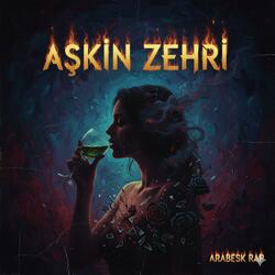 Aṣkın Zehri (Arabesk Rap)
