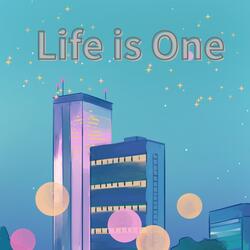 Life is One