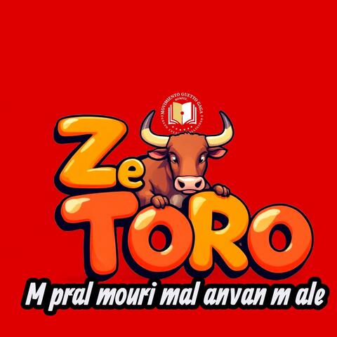 Ze Toro pral Mouri Mal avan male