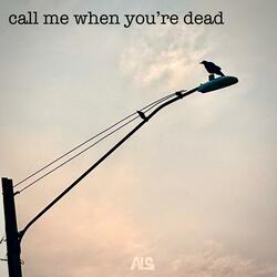call me when you're dead (feat. AARON!)