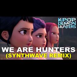 We Are Hunters Voices Strong (Synthwave Remix)