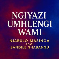 Ngiyazi Umhlengi Wami (feat. Sandile Shabangu)