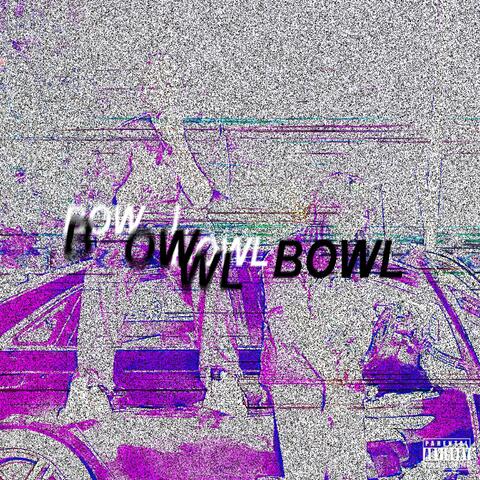 BOWL (feat. D1.Pablo & Jŭzzi Lauren)