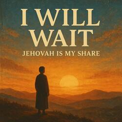 Jehovah is my share