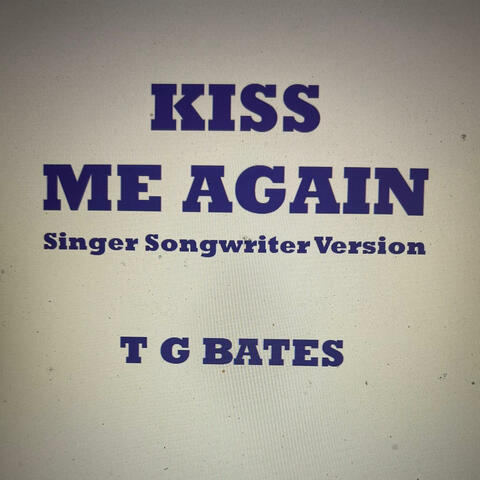 Kiss Me Again (Singer Songwriter)