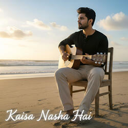 Kaisa Nasha Hai