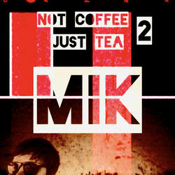 Not Coffee Just Tea 2