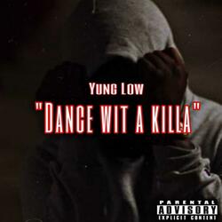 Dance wit a killa