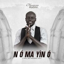 N O Ma Yin O (I Will Praise You)