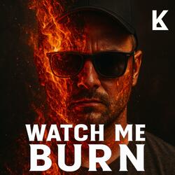 WATCH ME BURN