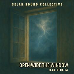 Open Wide The Window (Dan.6:10-14)