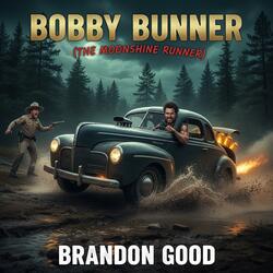 Bobby Bunner (The Moonshine Runner)