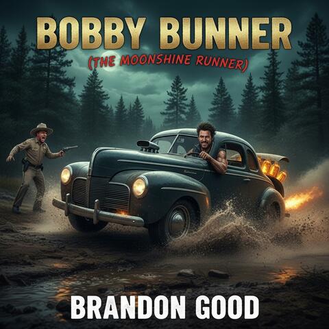 Bobby Bunner (The Moonshine Runner)