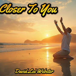 Closer To You