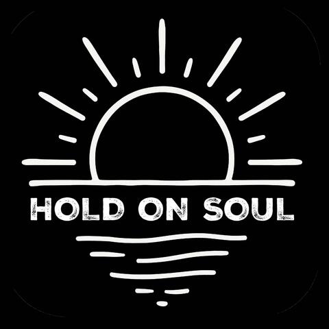 Hold On Soul