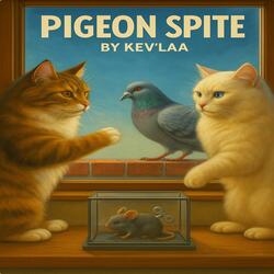 Pigeon Spite (Kevinho's Tune Cut)