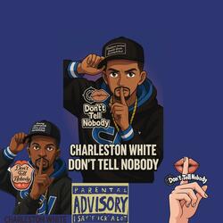 Charleston White DONTTELLNOBODY
