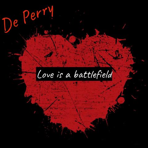 Love is a battlefield