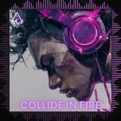 Collide in Fire