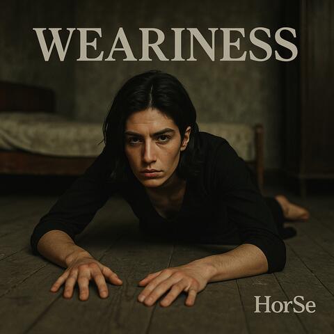 Weariness