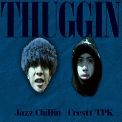 THUGGIN (feat. crestt tpk)