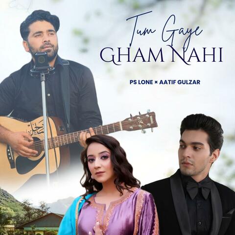 Tum Gaye Gham Nahi (feat. Faiz Allie, Bisma Mir & Ps Lone)