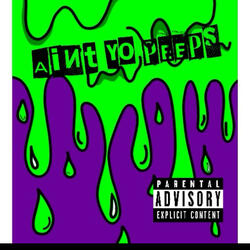 Aint Yo Peeps (feat. babywicktherealestmr)