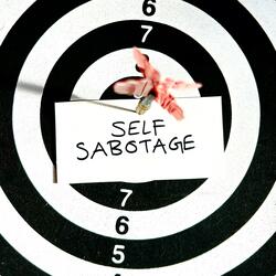 SELF SABOTAGE