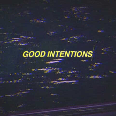 GOOD INTENTIONS